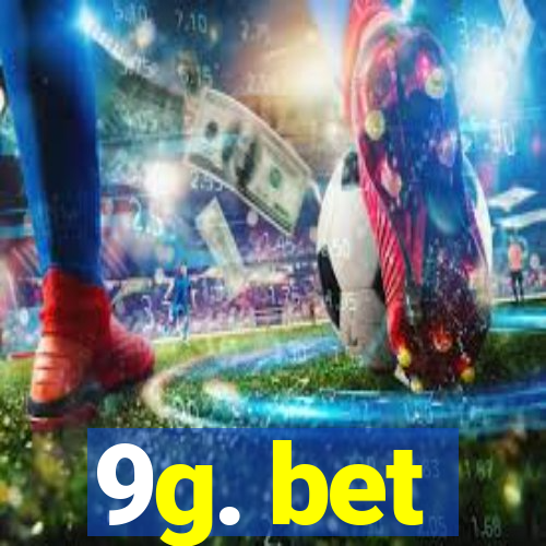 9g. bet